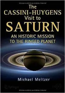 The Cassini-Huygens Visit to Saturn: An Historic Mission to the Ringed Planet