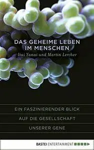 Das geheime Leben im Menschen: Ein faszinierender Blick auf die Gesellschaft unserer Gene