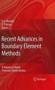 Recent Advances in Boundary Element Methods: A Volume to Honor Professor Dimitri Beskos