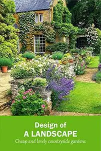 Design of a landscape: Cheap and lovely countryside gardens: Cheap and lovely country garden