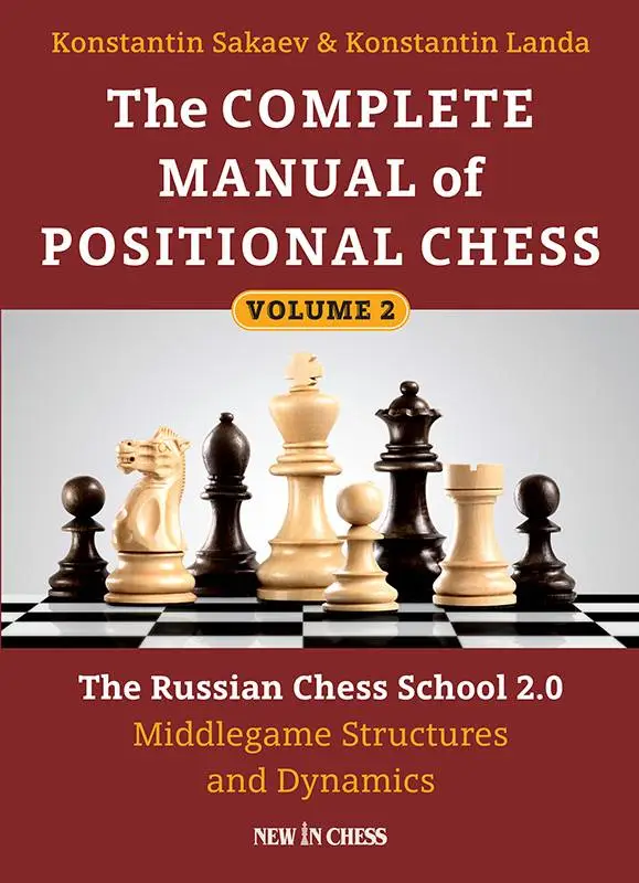 The Complete Manual of Positional Chess: The Russian Chess School 2.0 - Middlegame Structures and Dynamics: Volume 2