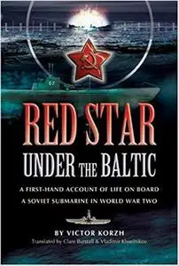 Red Star, Under the Baltic: A Soviet Submariner's Personal Account, 1941-1945