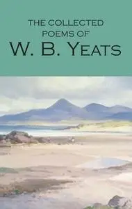 «The Collected Poems of W.B. Yeats» by W.B. Yeats