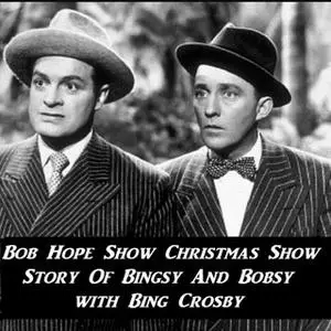 «Bob Hope Show Christmas Show Story Of Bingsy And Bobsy with Bing Crosby» by Bob Hope