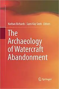 The Archaeology of Watercraft Abandonment