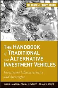 The Handbook of Traditional and Alternative Investment Vehicles: Investment Characteristics and Strategies