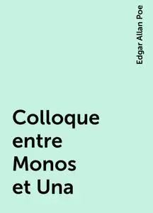 «Colloque entre Monos et Una» by Edgar Allan Poe