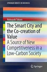 The Smart City and the Co-Creation of Value: A Source of New Competitiveness in a Low-Carbon Society