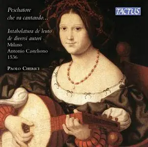 Paolo Cherici - Intabolatura de leuto de diversi autori Milano: Peschatore che va cantando (2018)