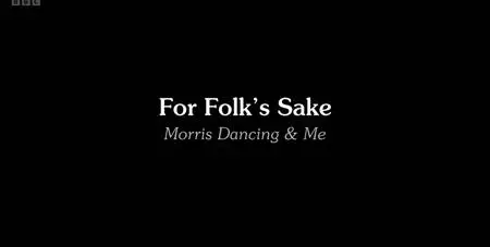 BBC - For Folk's Sake: Morris Dancing and Me (2019)