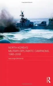 North Korea's Military-Diplomatic Campaigns, 1966-2008 [Repost]