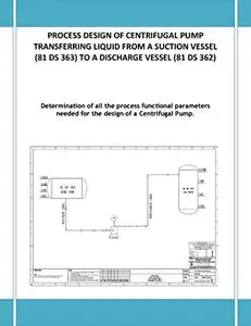 Process Design of Centrifugal Pump Transferring Liquid From a Suction Vessel to a Discharge Vessel
