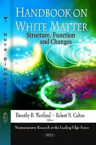 Handbook on White Matter: Structure, Function and Changes (repost)