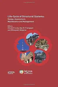 Life-Cycle of Structural Systems: Design, Assessment, Maintenance and Management