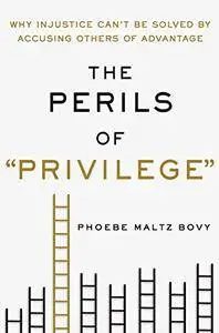 The Perils of "Privilege": Why Injustice Can't Be Solved by Accusing Others of Advantage