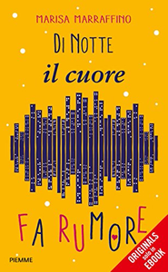 Di notte il cuore fa rumore: Storia di una solitudine urbana a lieto fine - Marisa Marraffino