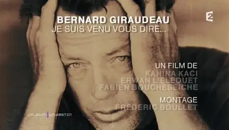 (Fr2) Un jour, un destin - Bernard Giraudeau, je suis venu vous dire ... (2012)