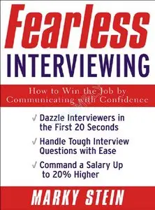 Fearless Interviewing: How to Win the Job by Communicating with Confidence (repost)