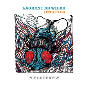 Laurent de Wilde & Otisto 23 - Fly Superfly (2014)