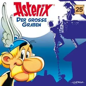 «Asterix - Folge 25: Der große Graben» by René Goscinny,Albert Uderzo