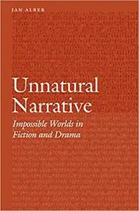 Unnatural Narrative: Impossible Worlds in Fiction and Drama