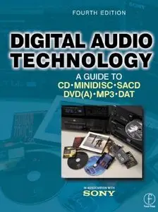 Digital Audio Technology: A Guide to CD, MiniDisc, SACD, DVD(A), MP3 and DAT, 4th Edition