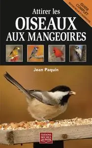 Jean Paquin, "Attirer les oiseaux aux mangeoires"