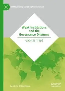 Weak Institutions and the Governance Dilemma: Gaps as Traps