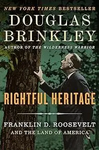 Rightful Heritage: Franklin D. Roosevelt and the Land of America