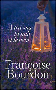 À travers la nuit et le vent - Françoise Bourdon