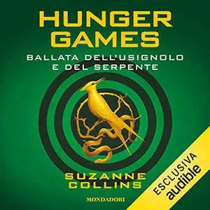 «Hunger Games, Ballata dell'usignolo e del serpente» by Suzanne Collins