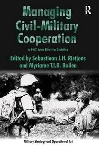 Managing Civil-Military Cooperation (Military Strategy and Operational Art)