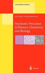 Stochastic Processes in Physics, Chemistry, and Biology (Lecture Notes in Physics) by Jan A. Freund [Repost]