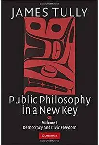 Public Philosophy in a New Key: Volume 1, Democracy and Civic Freedom [Repost]