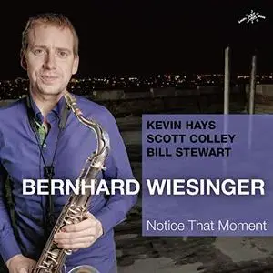 Bernhard Wiesinger - Notice That Moment (2020)