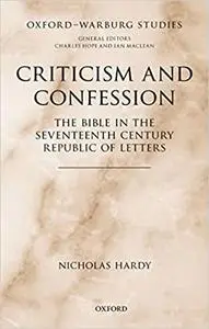 Criticism and Confession: The Bible in the Seventeenth Century Republic of Letters (Repost)