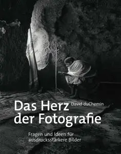 David duChemin - Das Herz der Fotografie