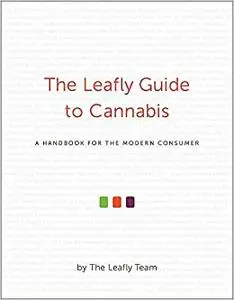 The Leafly Guide to Cannabis: A Handbook for the Modern Consumer (Repost)