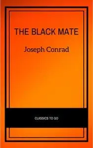 «The Black Mate» by Joseph Conrad