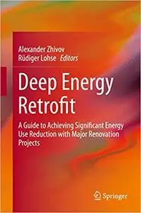 Deep Energy Retrofit: A Guide to Achieving Significant Energy Use Reduction with Major Renovation Projects