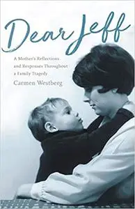 Dear Jeff: A Mother’s Reflections and Responses Throughout a Family Tragedy