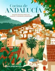 Cocina de Andalucia: Spanish recipes from the land of a thousand landscapes