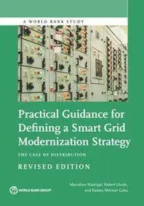 Practical Guidance for Defining a Smart Grid Modernization Strategy : The Case of Distribution (Revised Edition)