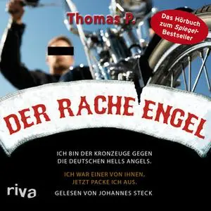 «Der Racheengel: Ich bin der Kronzeuge gegen die deutschen Hells Angles» by Thomas P.