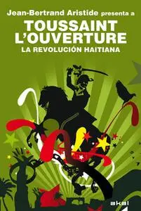 «Toussaint L'Ouverture. La Revolución haitiana» by Jean-Bertrand Aristide