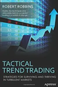 Tactical Trend Trading: Strategies for Surviving and Thriving in Turbulent Markets