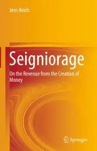 Seigniorage: On the Revenue from the Creation of Money