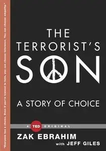 «The Terrorist's Son: A Story of Choice» by Zak Ebrahim