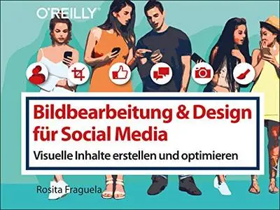 Bildbearbeitung & Design für Social Media: Visuelle Inhalte erstellen und optimieren (Querformater) (German Edition)