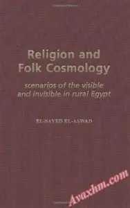 Religion and Folk Cosmology: Scenarios of the Visible and Invisible in Rural Egypt